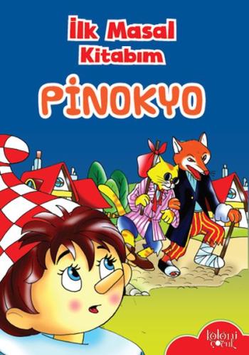 İlk Masal Kitabım - Pinokyo - Kolektif - Koloni Çocuk