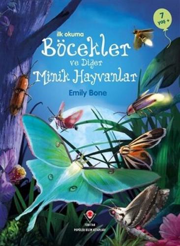 İlk Okuma - Böcekler ve Diğer Minik Hayvanlar - Emily Bone - TÜBİTAK Y