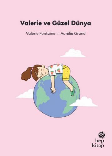 İlk Okuma Hikâyeleri: Valerie ve Güzel Dünya - Valérie Fontaine - Hep 