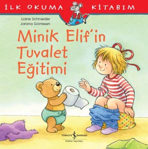 Minik Elif'in Tuvalet Eğitimi - Liane Schneider - İş Bankası Kültür Ya