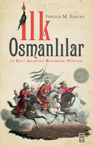 İlk Osmanlılar ve Batı Anadolu Beylikler Dünyası - Feridun M. Emecen -