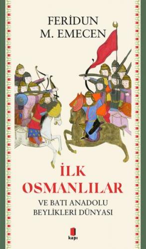 İlk Osmanlılar ve Batı Anadolu Beylikleri Dünyası - Feridun M. Emecen 