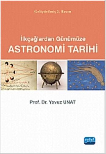 Astronomi Tarihi: İlkçağlardan Günümüze - Yavuz Unat - Nobel Akademik 