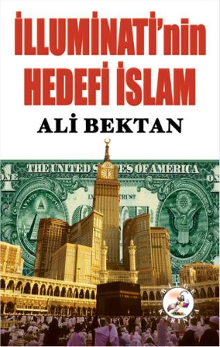 İlluminati'nin Hedefi İslam - Ali Bektan - Bilge Karınca Yayınları