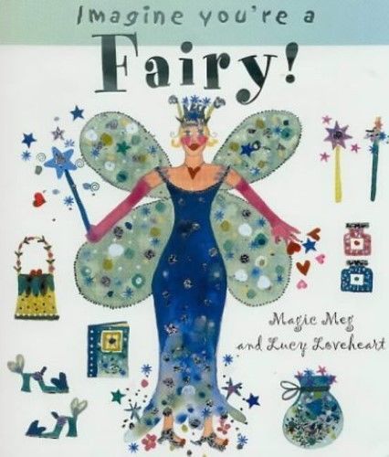 Imagine You're a - Fairy! - Magic Meg - Lucy Loveheart - Zero To Ten