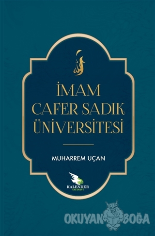 İmam Cafer Sadık Üniversitesi - Muharrem Uçan - Kalender Yayınevi