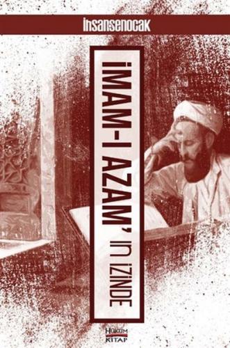 İmam-ı Azam'ın İzinde - İhsan Şenocak - Hüküm Kitap Yayınları