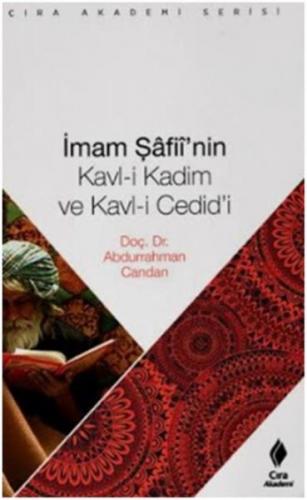 İmam Şafiinin Kavl i Kadim ve Kavl i Cedidi - Abdurrahman Candan - Çır