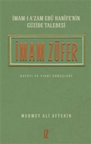 İmam Züfer - İmam-ı A'zam Ebu Hanife'nin Güzide Talebesi - Mehmet Ali 