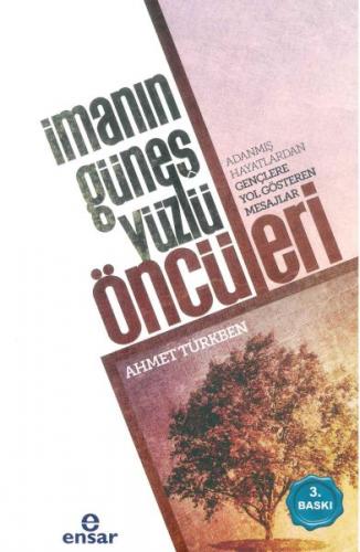 İmanın Güneş Yüzlü Öncüleri - Ahmet Türkben - Ensar Neşriyat