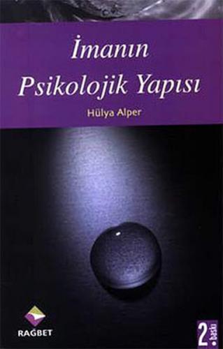 İmanın Psikolojik Yapısı - Hülya Alper - Rağbet Yayınları