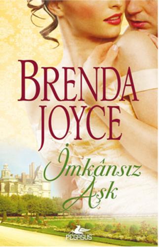 İmkansız Aşk - Brenda Joyce - Pegasus Yayınları