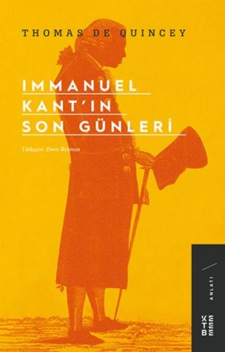 Immanuel Kant'ın Son Günleri - Thomas De Quincey - Ketebe Yayınları