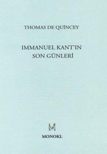 Immanuel Kant'ın Son Günleri - Thomas De Quincey - MonoKL