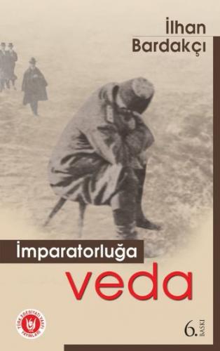 İmparatorluğa Veda - İlhan Bardakçı - Türk Edebiyatı Vakfı Yayınları