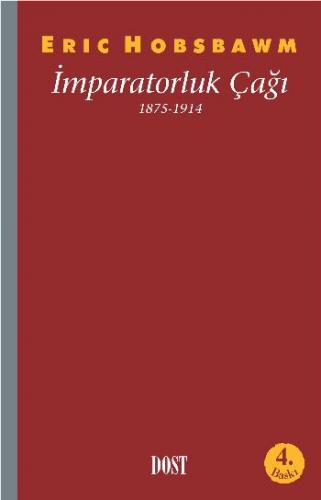 İmparatorluk Çağı 1875-1914 - Eric J. Hobsbawm - Dost Kitabevi Yayınla