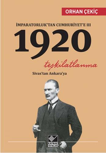 İmparatorluk'tan Cumhuriyet'e 3 - 1920 Teşkilatlanma - Orhan Çekiç - K