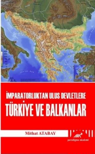İmparatorluktan Ulus Devletlere Türkiye ve Balkanlar - Mithat Atabay -