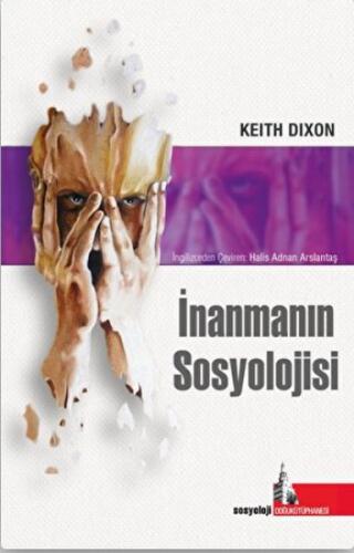 İnanmanın Sosyolojisi - Keith Dixon - Doğu Kütüphanesi