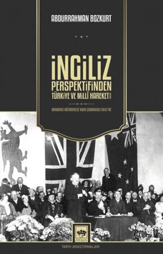 İngiliz Perspektifinden Türkiye ve Milli Hareket - Abdurrahman Bozkurt