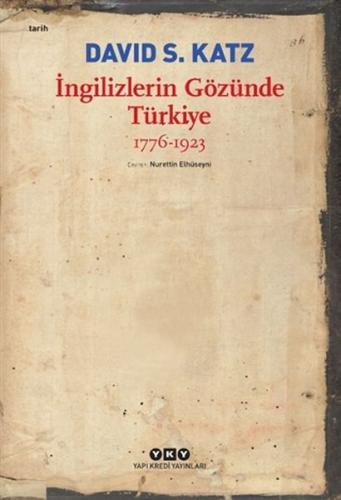 İngilizlerin Gözünde Türkiye 1776-1923 - David S. Katz - Yapı Kredi Ya