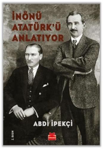 İnönü Atatürk'ü Anlatıyor - Abdi İpekçi - Kırmızı Kedi Yayınevi