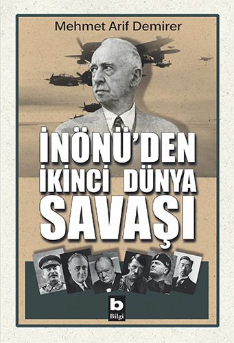 İnönü'den İkinci Dünya Savaşı - Mehmet Arif Demirer - Bilgi Yayınevi