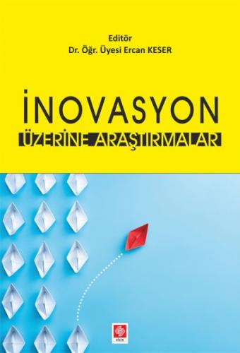 İnovasyon Üzerine Araştırmalar - Ercan Keser - Ekin Basım Yayın - Akad