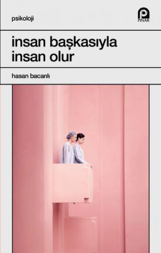 İnsan Başkasıyla İnsan Olur - Hasan Bacanlı - Pınar Yayınları