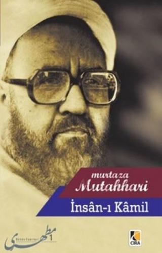 İnsan-ı Kamil - Şehid Murtaza Mutahhari - Çıra Yayınları
