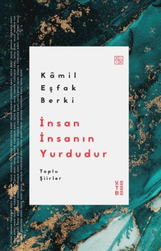 İnsan İnsanın Yurdudur - Kamil Eşfak Berki - Ketebe Yayınları