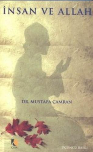 İnsan ve Allah - Mustafa Çamran - Çıra Yayınları
