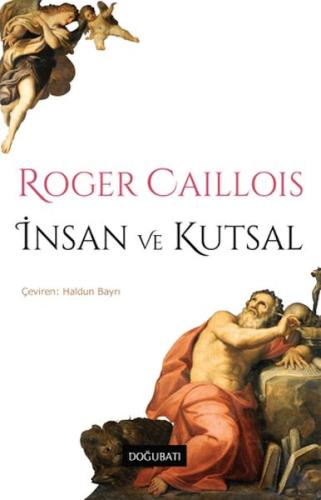 İnsan ve Kutsal - Roger Caillois - Doğu Batı Yayınları