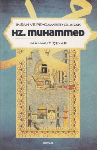İnsan ve Peygamber Olarak Hz. Muhammed - Mahmut Çınar - Beyan Yayınlar