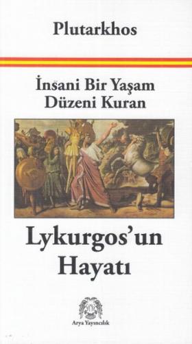 İnsani Bir Yaşam Düzeni Kuran Lykurgos'un Hayatı - Plutarkhos - Arya Y
