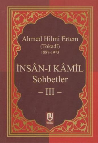 İnsanı Kamil Sohbetler 3 - Ahmed Hilmi Ertem - Marifet Yayınları