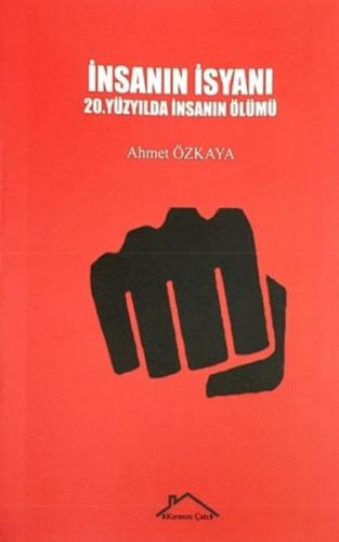 İnsanın İsyanı - Ahmet Özkaya - Kırmızı Çatı Yayınları