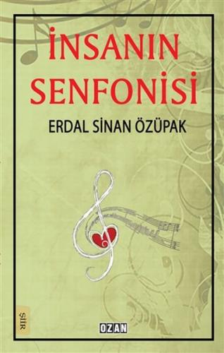 İnsanın Senfonisi - Erdal Sinan Özüpak - Ozan Yayıncılık