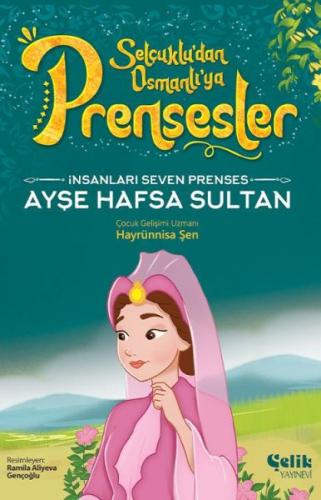 İnsanları Seven Prenses Ayşe Hafsa Sultan - Hayrünnisa Şen - Çelik Yay