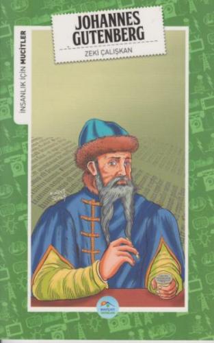 İnsanlık İçin Mucitler - Johannes Gutenberg - Zeki Çalışkan - Maviçatı