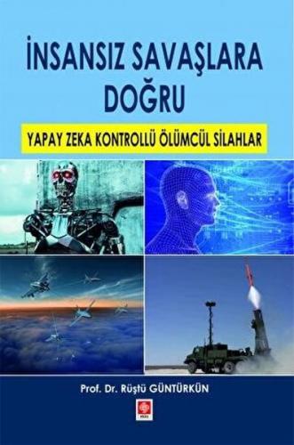İnsansız Savaşlara Doğru - Rüştü Güntürkün - Ekin Yayınları