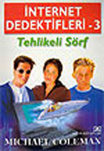 İnternet Dedektifleri 3 Tehlikeli Sörf - Michael Coleman - Altın Kitap