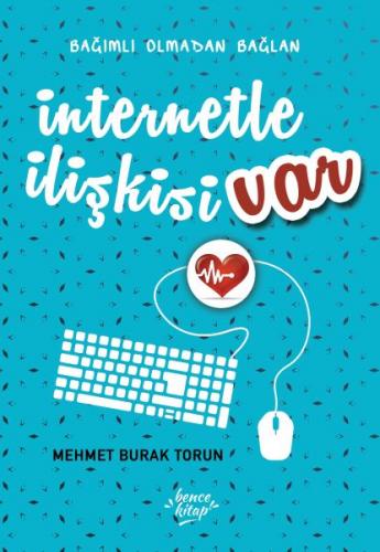 İnternetle İlişkisi Var - Mehmet Burak Torun - Bencekitap