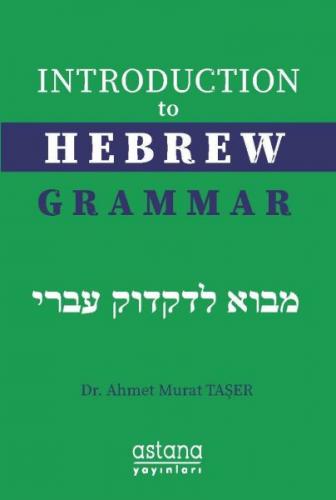 Introduction to Hebrew Grammar - Ahmet Murat Taşer - Astana Yayınları