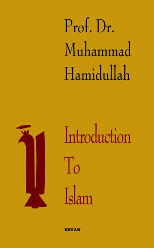 Introduction To Islam - Muhammed Hamidullah - Beyan Yayınları