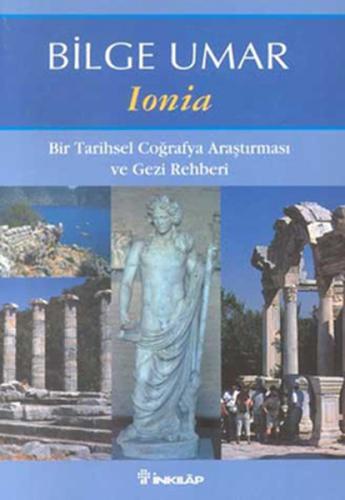 Ionia Bir Tarihsel Coğrafya Araştırması ve Gezi Rehberi - Bilge Umar -