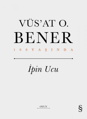İpin Ucu (Ciltli) - Vüs'at O. Bener - Everest Yayınları