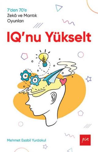 IQ'nu Yükselt - Mehmet Esabil Yurdakul - Pia Yayınları