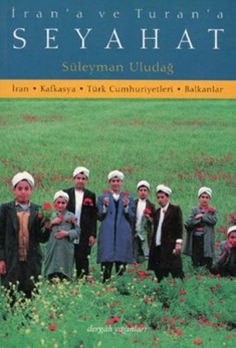 İran'a ve Turan'a Seyahat - Süleyman Uludağ - Dergah Yayınları