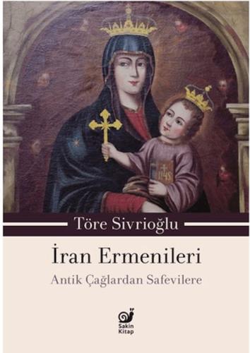 İran Ermenileri - Töre Sivrioğlu - Sakin Kitap